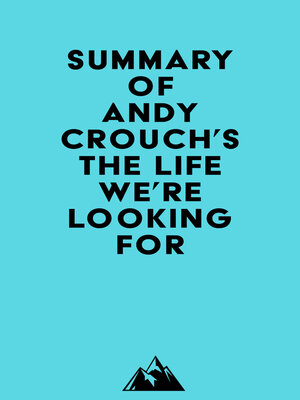 cover image of Summary of Andy Crouch's the Life We're Looking For